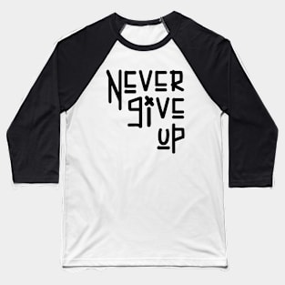 Never give up Baseball T-Shirt